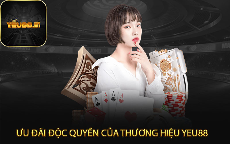 Ưu đãi độc quyền của thương hiệu Yeu88