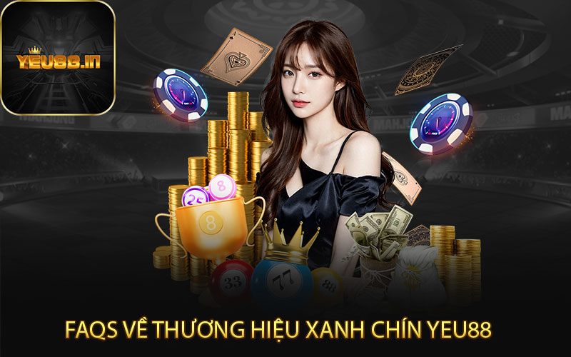 FAQs về thương hiệu xanh chín Yeu88