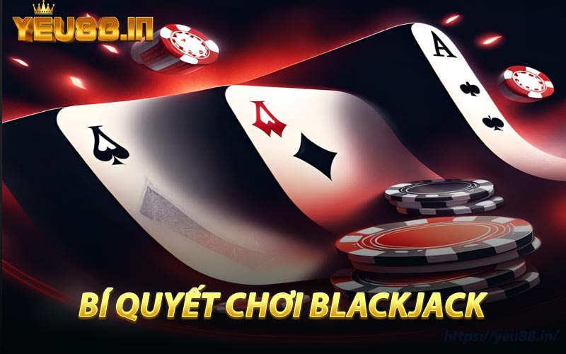 Bí Quyết Chơi Blackjack