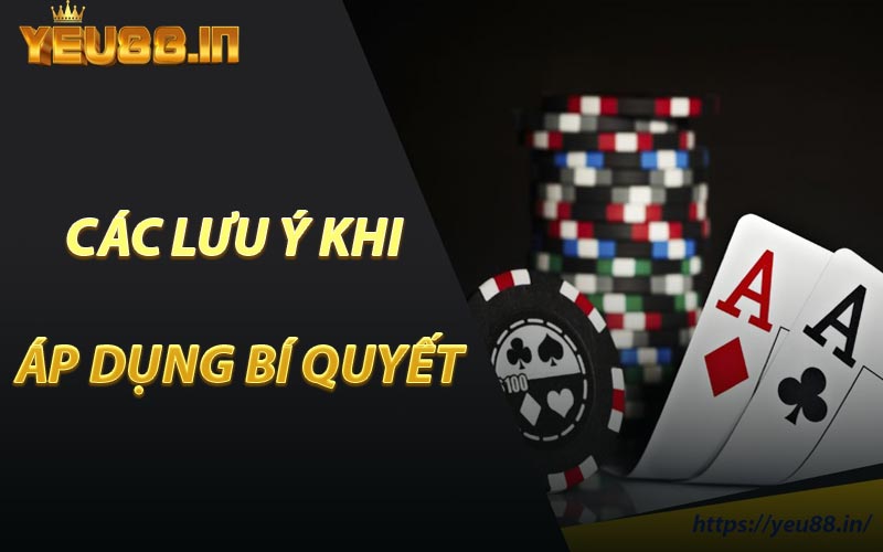 Các Lưu Ý Khi Áp Dụng Bí Quyết