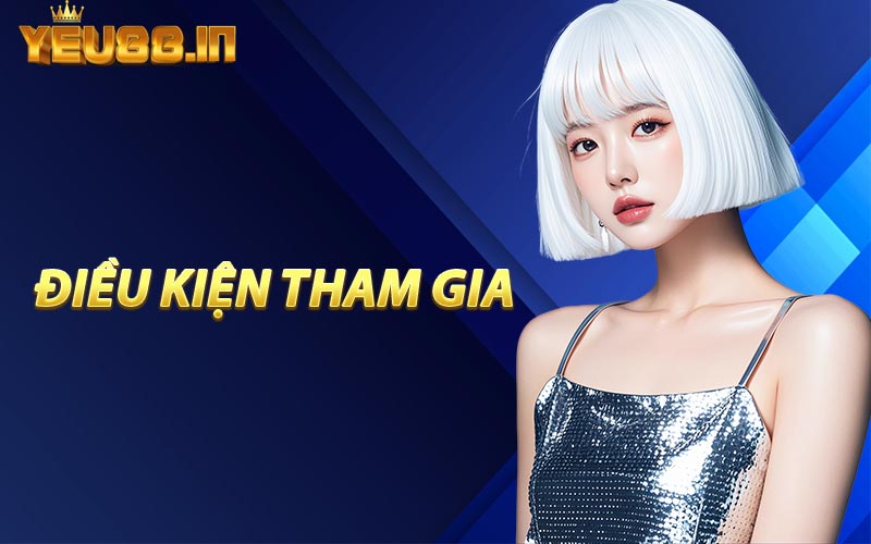 Điều Kiện Tham Gia