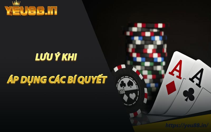 Lưu Ý Khi Áp Dụng Các Bí Quyết