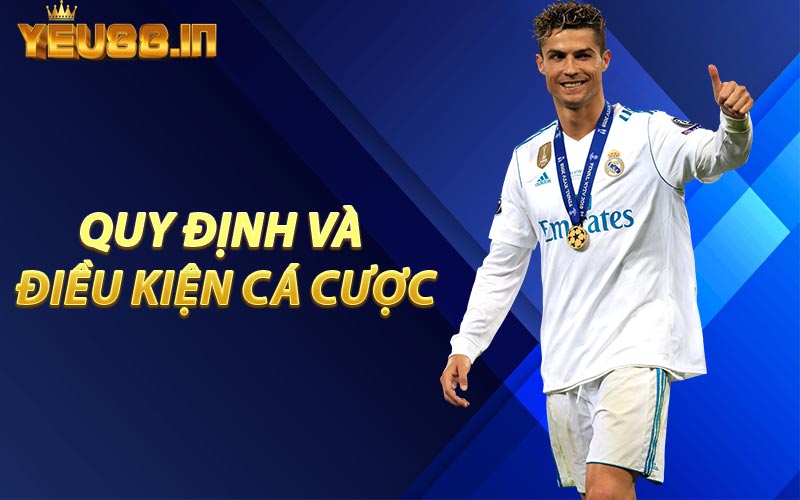 Quy Định Và Điều Kiện Cá Cược