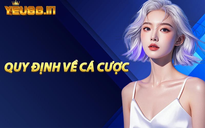 Quy Định Về Cá Cược