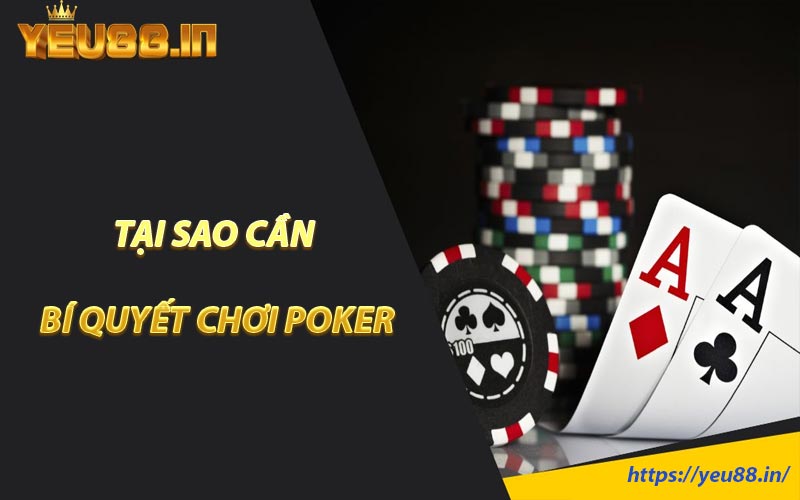 Tại Sao Cần Bí Quyết Chơi Poker