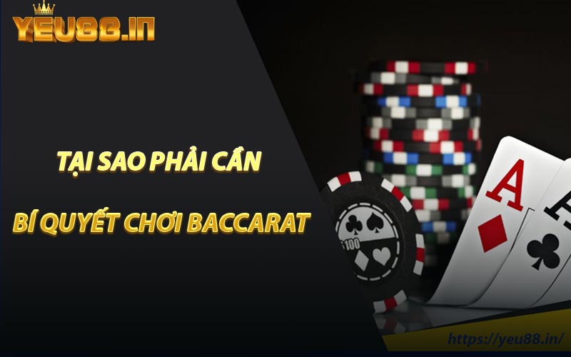 Tại Sao Phải Cần Bí Quyết Chơi Baccarat
