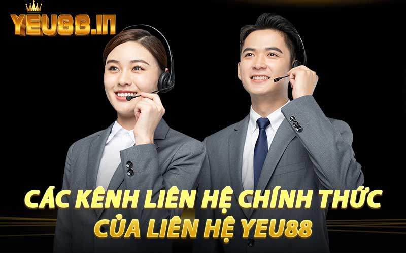 Các Kênh Liên Hệ Chính Thức Của Liên Hệ YEU88