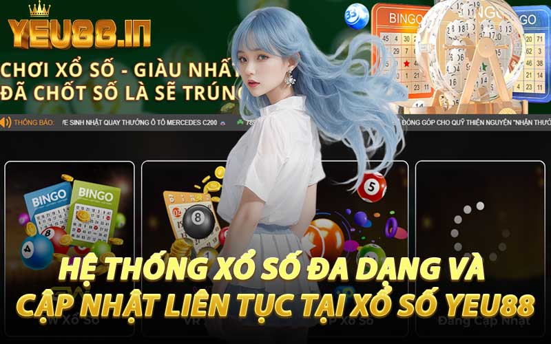 Hệ Thống Xổ Số Đa Dạng Và Cập Nhật Liên Tục Tại Xổ Số YEU88